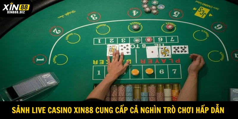 Sảnh live casino Xin88 cung cấp cả nghìn trò chơi hấp dẫn khác nhau